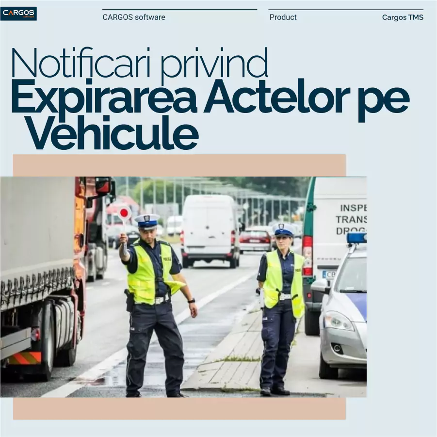 Cargos TMS - Notificari privind Expirarea Actelor pe
Vehicule